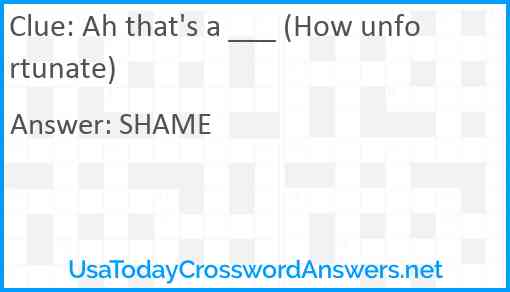 Ah that's a ___ (How unfortunate) Answer