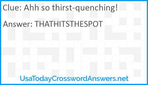 Ahh so thirst-quenching! Answer