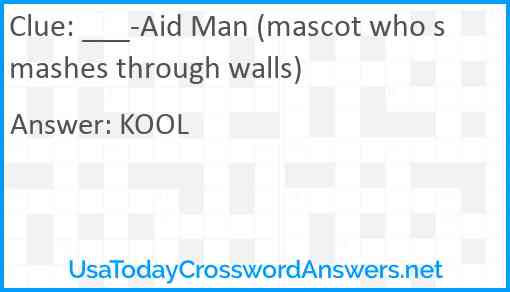 ___-Aid Man (mascot who smashes through walls) Answer
