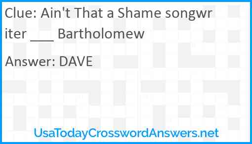 Ain't That a Shame songwriter ___ Bartholomew Answer