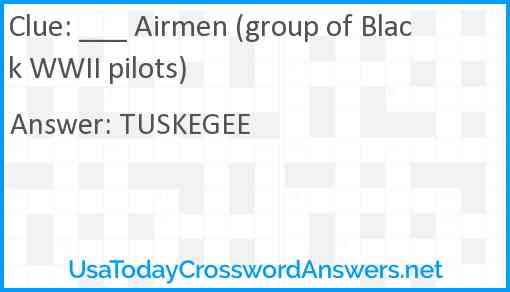 ___ Airmen (group of Black WWII pilots) Answer