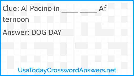 Al Pacino in ____ ____ Afternoon Answer