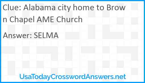 Alabama city home to Brown Chapel AME Church Answer
