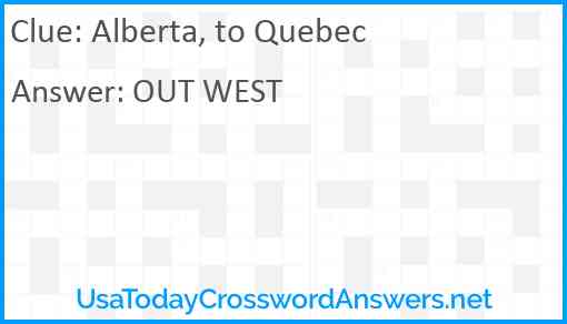 Alberta, to Quebec Answer