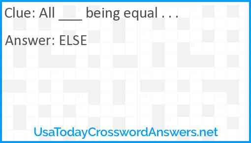 All ___ being equal . . . Answer