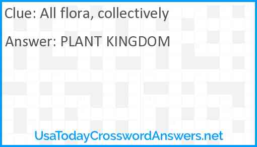 All flora, collectively Answer