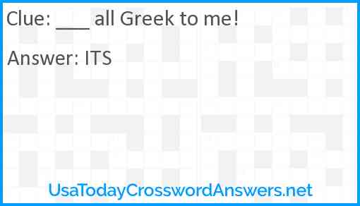 ___ all Greek to me! Answer