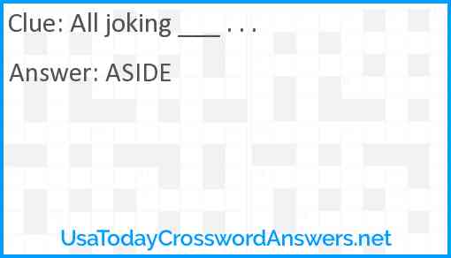 All joking ___ . . . Answer