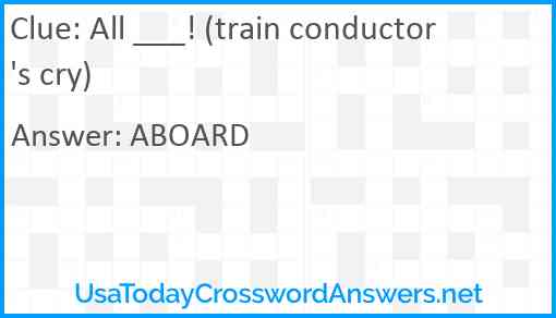 All ___! (train conductor's cry) Answer