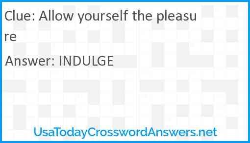 Allow yourself the pleasure Answer