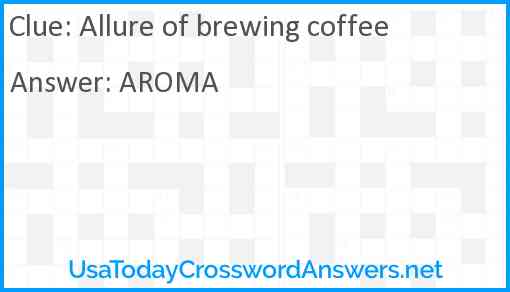 Allure of brewing coffee Answer