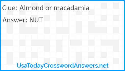 Almond or macadamia Answer