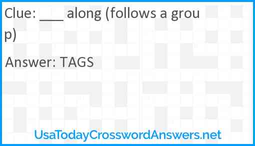 ___ along (follows a group) Answer