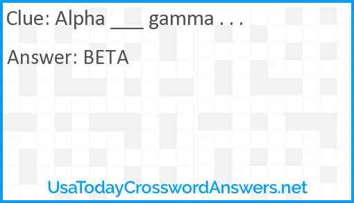 Alpha ___ gamma . . . Answer