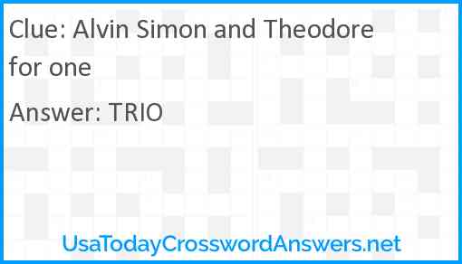 Alvin Simon and Theodore for one Answer