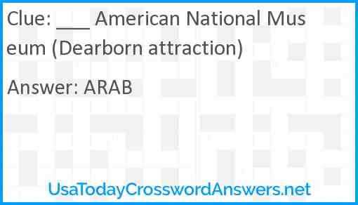 ___ American National Museum (Dearborn attraction) Answer
