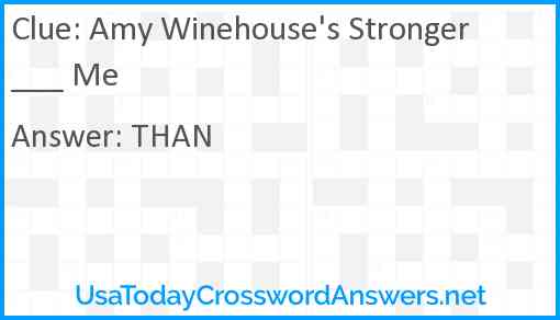 Amy Winehouse's Stronger ___ Me Answer