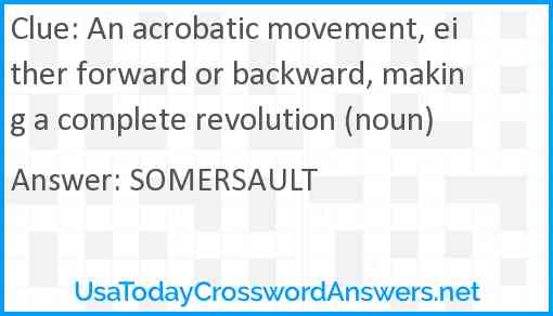 An acrobatic movement, either forward or backward, making a complete revolution (noun) Answer