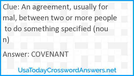 An agreement, usually formal, between two or more people to do something specified (noun) Answer