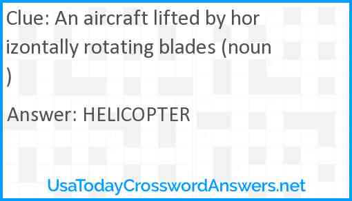 An aircraft lifted by horizontally rotating blades (noun) Answer