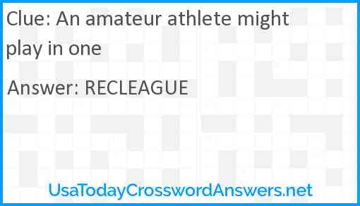 An amateur athlete might play in one Answer