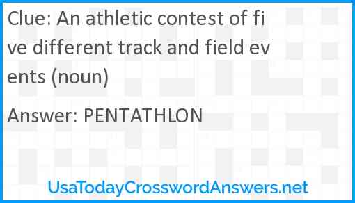 An athletic contest of five different track and field events (noun) Answer