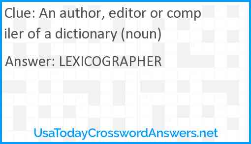 An author, editor or compiler of a dictionary (noun) Answer