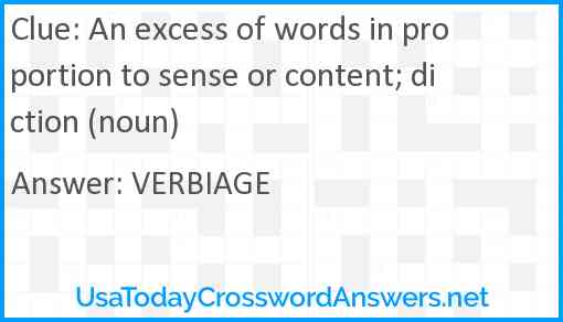 An excess of words in proportion to sense or content; diction (noun) Answer