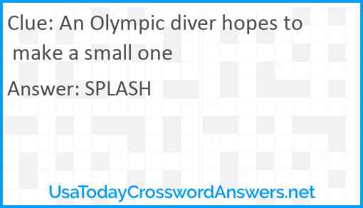 An Olympic diver hopes to make a small one Answer