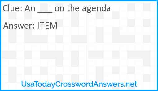 An ___ on the agenda Answer