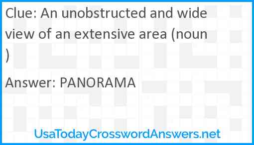 An unobstructed and wide view of an extensive area (noun) Answer
