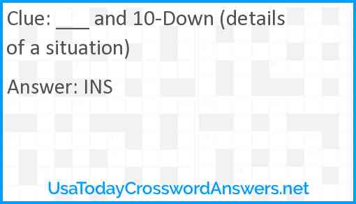 ___ and 10-Down (details of a situation) Answer