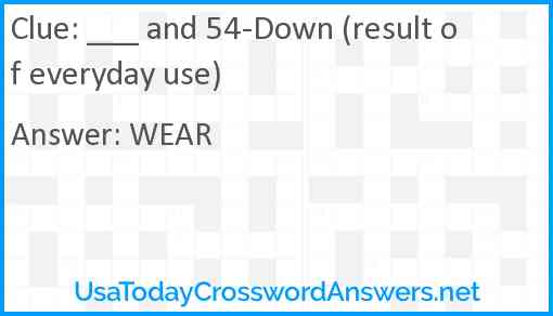 ___ and 54-Down (result of everyday use) Answer