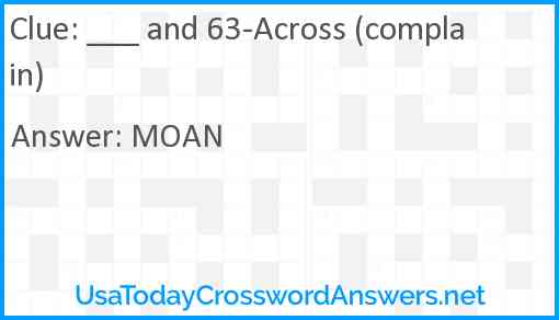 ___ and 63-Across (complain) Answer