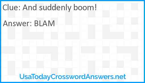 And suddenly boom! Answer