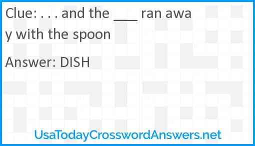 . . . and the ___ ran away with the spoon Answer