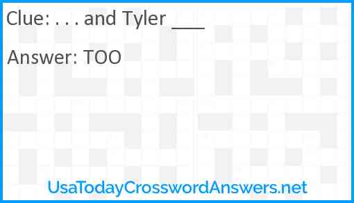 . . . and Tyler ___ Answer