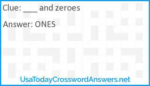 ___ and zeroes Answer