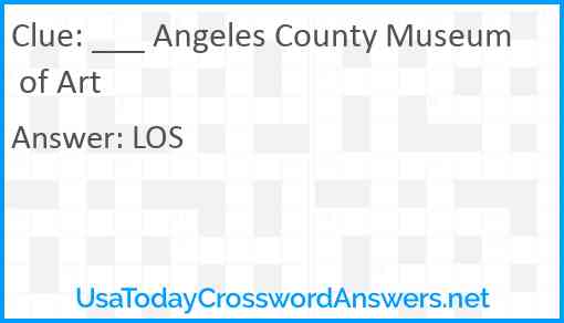 ___ Angeles County Museum of Art Answer