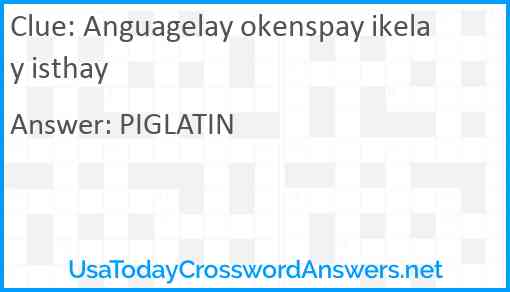 Anguagelay okenspay ikelay isthay Answer