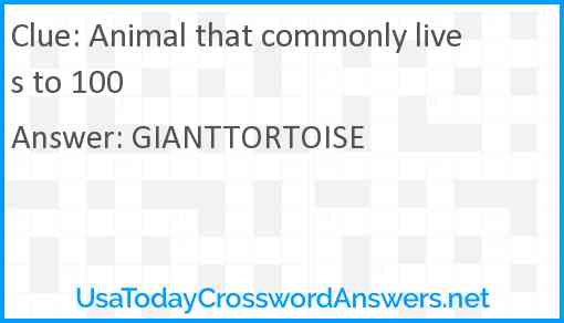 Animal that commonly lives to 100 Answer
