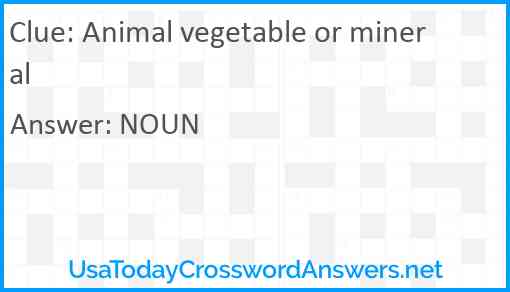 Animal vegetable or mineral Answer