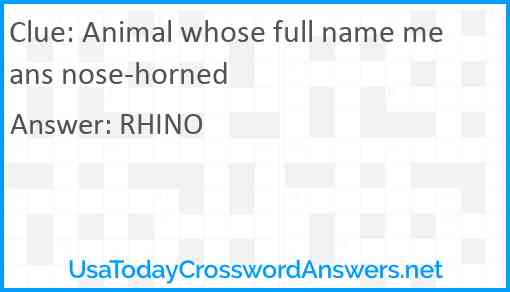 Animal whose full name means nose-horned Answer