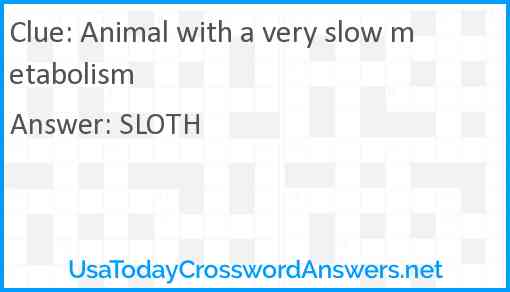 Animal with a very slow metabolism Answer