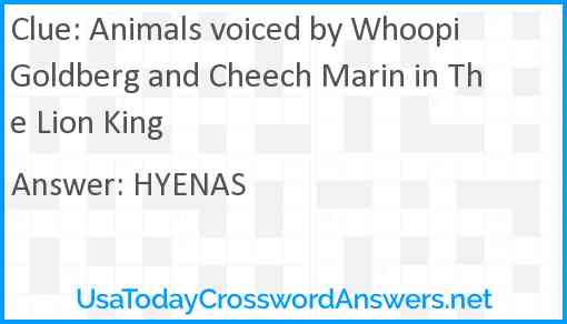 Animals voiced by Whoopi Goldberg and Cheech Marin in The Lion King Answer