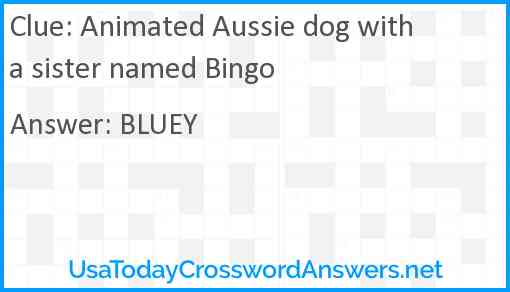 Animated Aussie dog with a sister named Bingo Answer