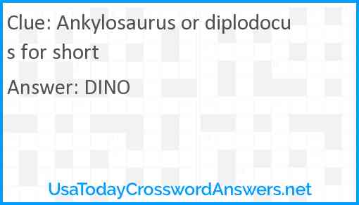 Ankylosaurus or diplodocus for short Answer