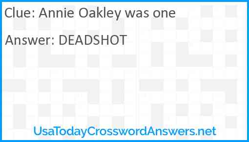 Annie Oakley was one Answer