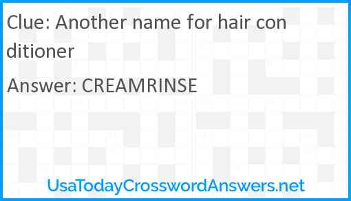 Another name for hair conditioner Answer