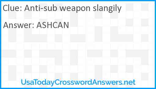 Anti-sub weapon slangily Answer